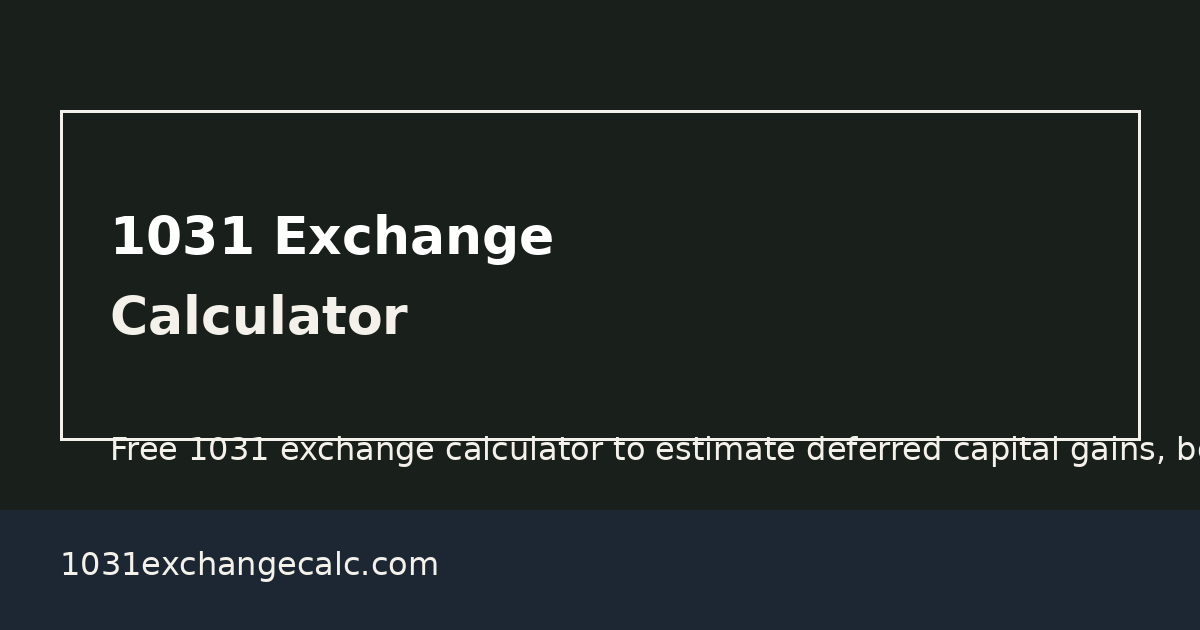 1031 Exchange Calculator - Defer Capital Gains Tax